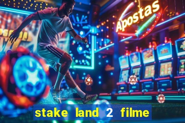 stake land 2 filme completo dublado